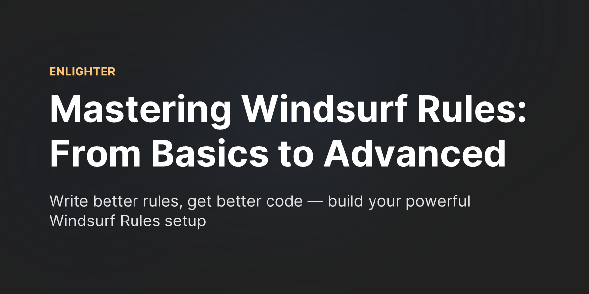 Mastering Windsurf Rules: From Basics to Advanced · Enlighter